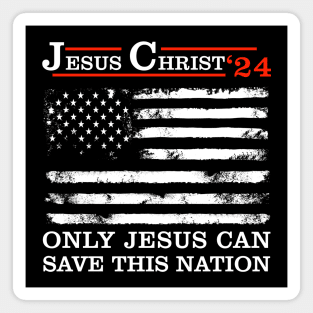 Jesus Christ 24 Only Jesus Can Save This Nation Magnet